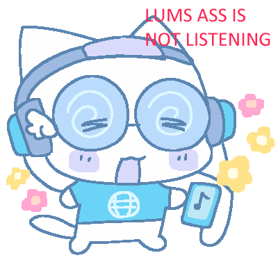 drawing of site owners catsona wearing headhphones. the headphones arent going over lums ears. text in raspberry color says lums ass is not listening. end id